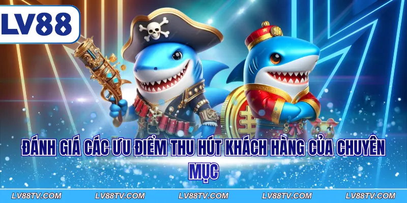 Đánh giá các ưu điểm thu hút khách hàng của chuyên mục