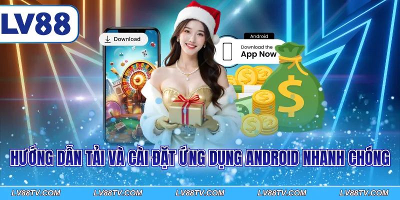 Hướng dẫn tải và cài đặt ứng dụng Android nhanh chóng