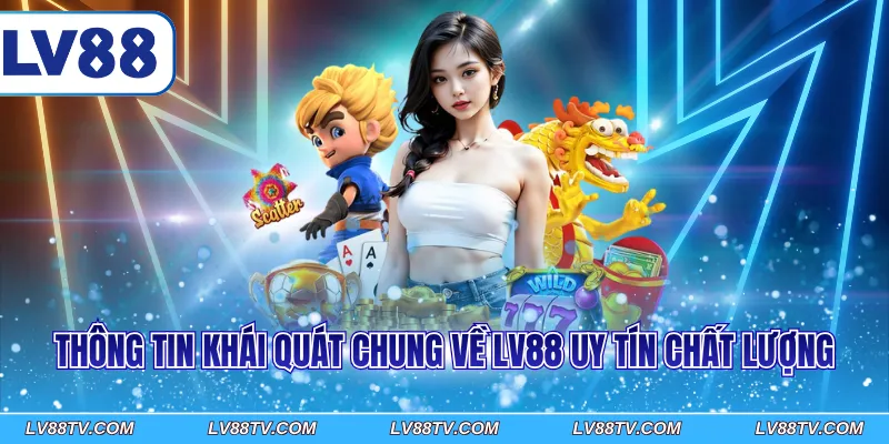Thông tin khái quát chung về LV88 uy tín chất lượng